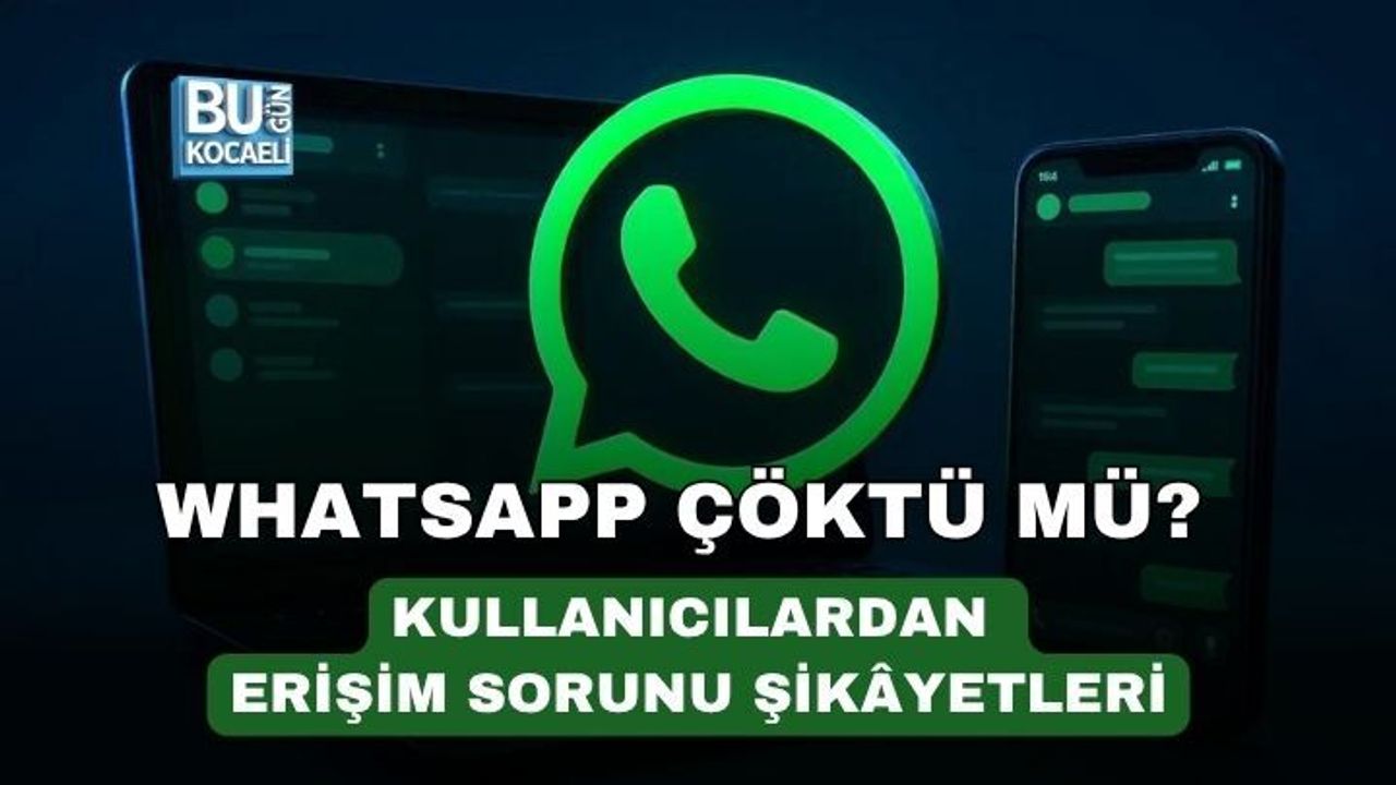 WHATSAPP ÇÖKTÜ MÜ? KULLANICILARDAN ERİŞİM SORUNU ŞİKÂYETLERİ