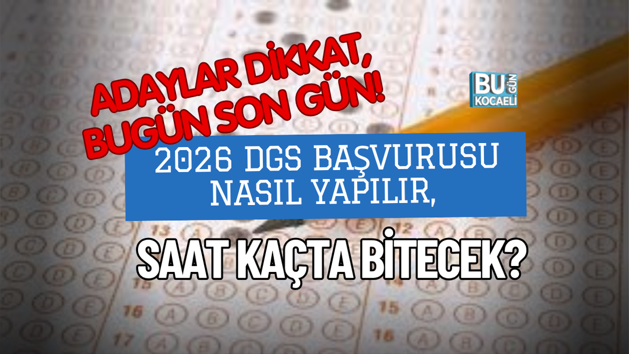 ADAYLAR DİKKAT, BUGÜN SON GÜN! 2026 DGS BAŞVURUSU NASIL YAPILIR, SAAT KAÇTA BİTECEK?