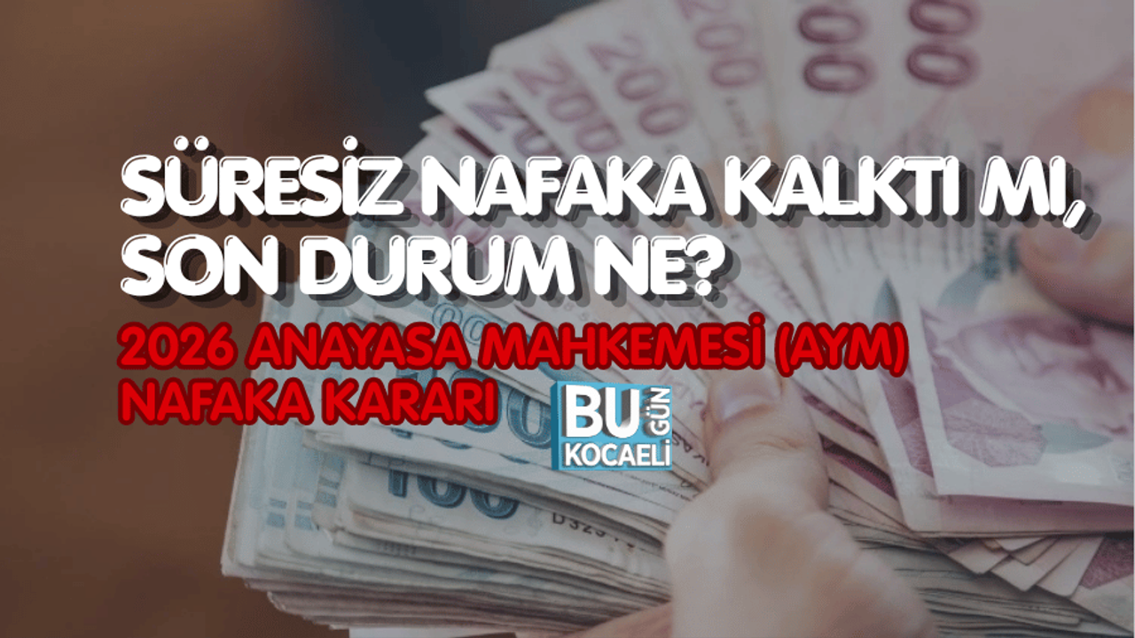 SÜRESİZ NAFAKA KALKTI MI, SON DURUM NE? 2026 ANAYASA MAHKEMESİ (AYM) NAFAKA KARARI