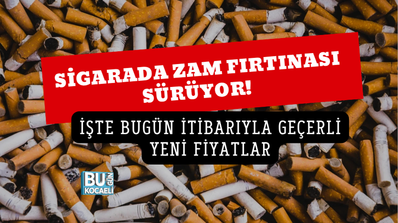 SİGARADA ZAM FIRTINASI SÜRÜYOR! İŞTE BUGÜN İTİBARIYLA GEÇERLİ YENİ FİYATLAR