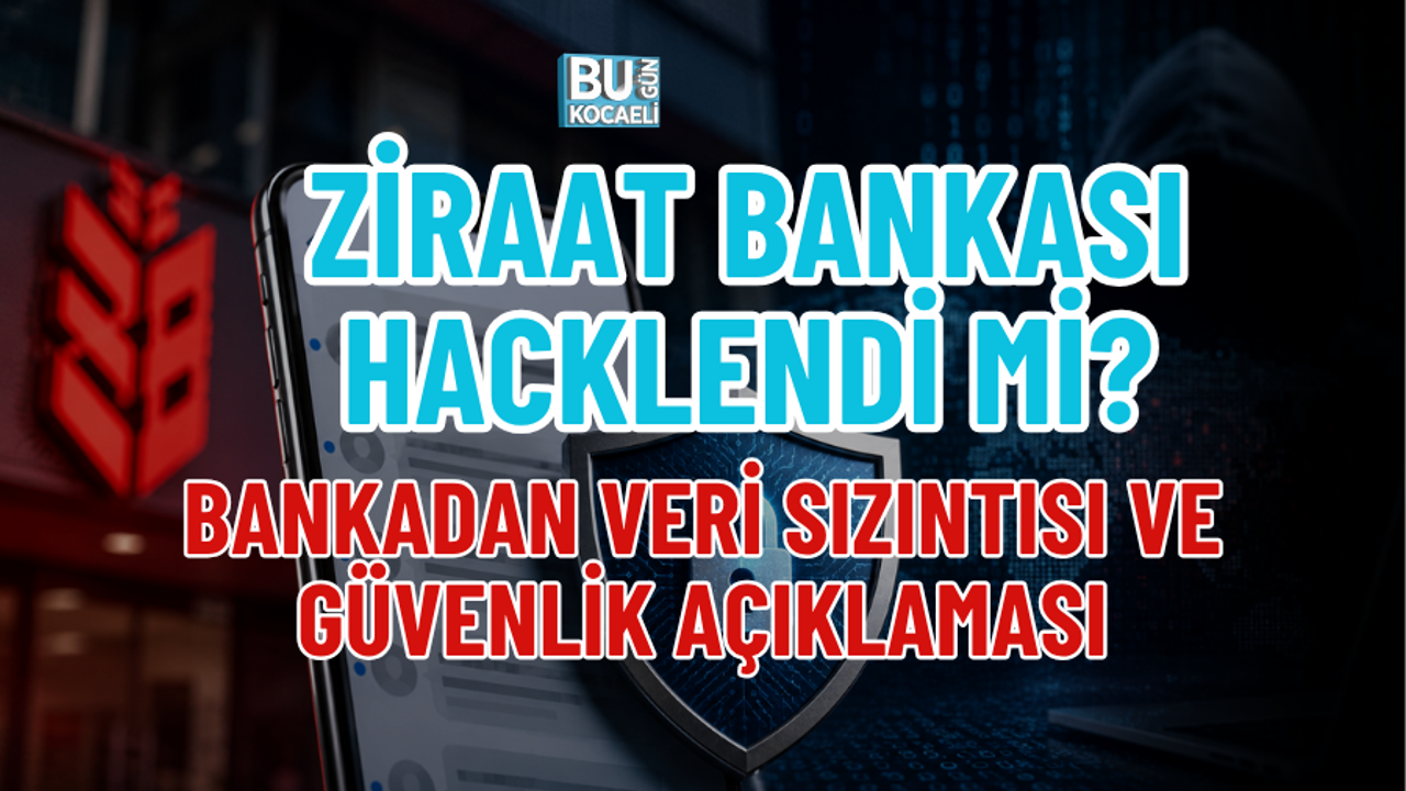ZİRAAT BANKASI HACKLENDİ Mİ? BANKADAN VERİ SIZINTISI VE GÜVENLİK AÇIKLAMASI