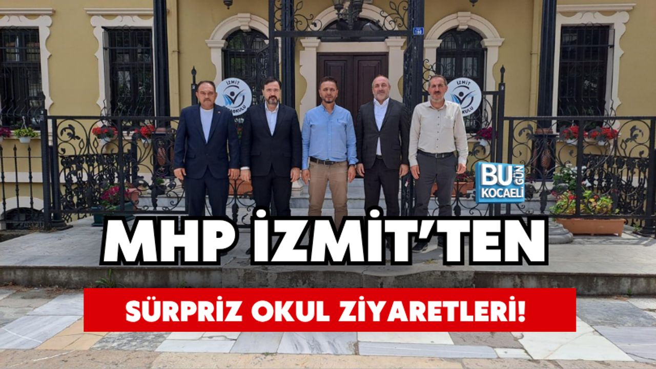 MHP İZMİT’TEN SÜRPRİZ OKUL ZİYARETLERİ!