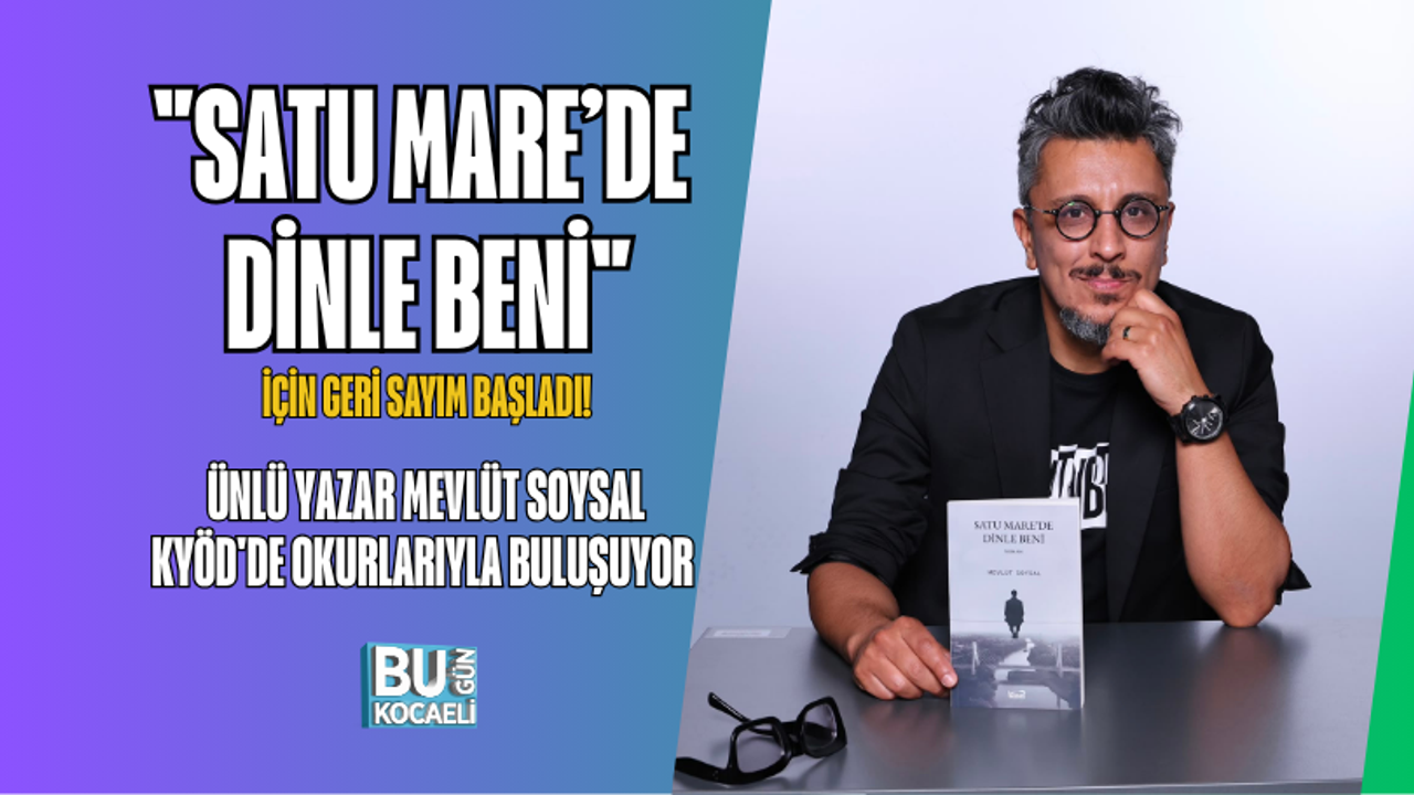 "SATU MARE’DE DİNLE BENİ" İÇİN GERİ SAYIM BAŞLADI! ÜNLÜ YAZAR MEVLÜT SOYSAL KYÖD'DE OKURLARIYLA BULUŞUYOR •
