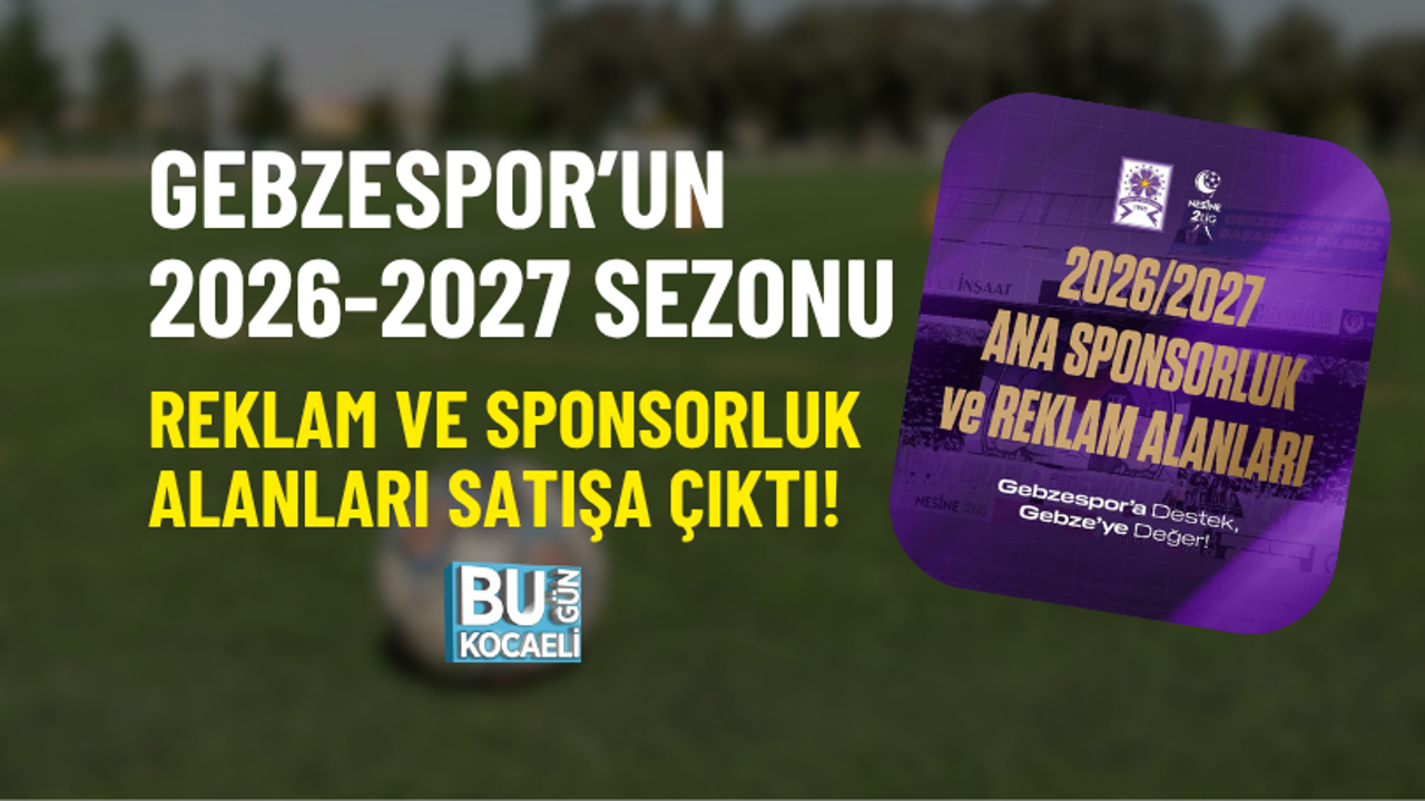 GEBZESPOR’UN 2026-2027 SEZONU REKLAM VE SPONSORLUK ALANLARI SATIŞA ÇIKTI!