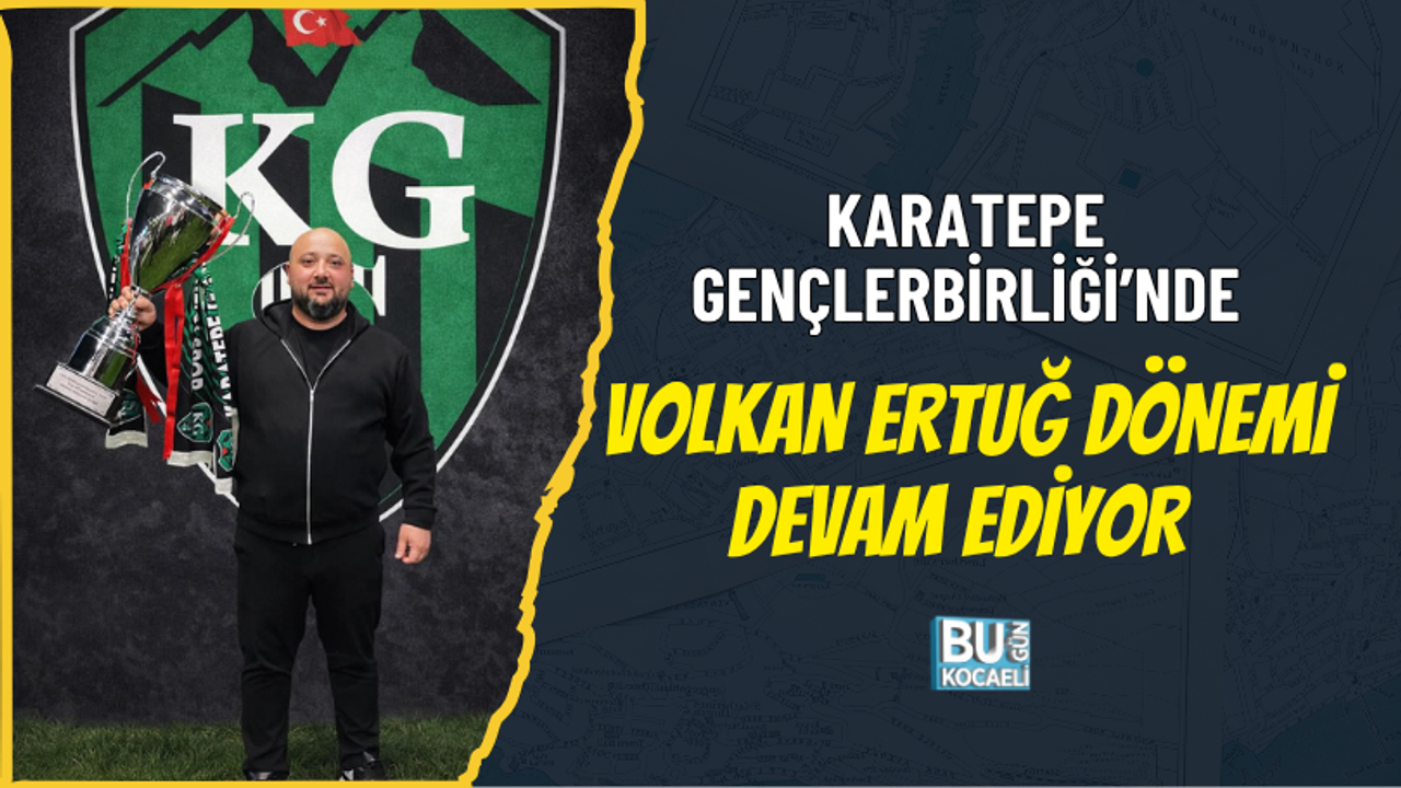 KARATEPE GENÇLERBİRLİĞİ’NDE VOLKAN ERTUĞ DÖNEMİ DEVAM EDİYOR