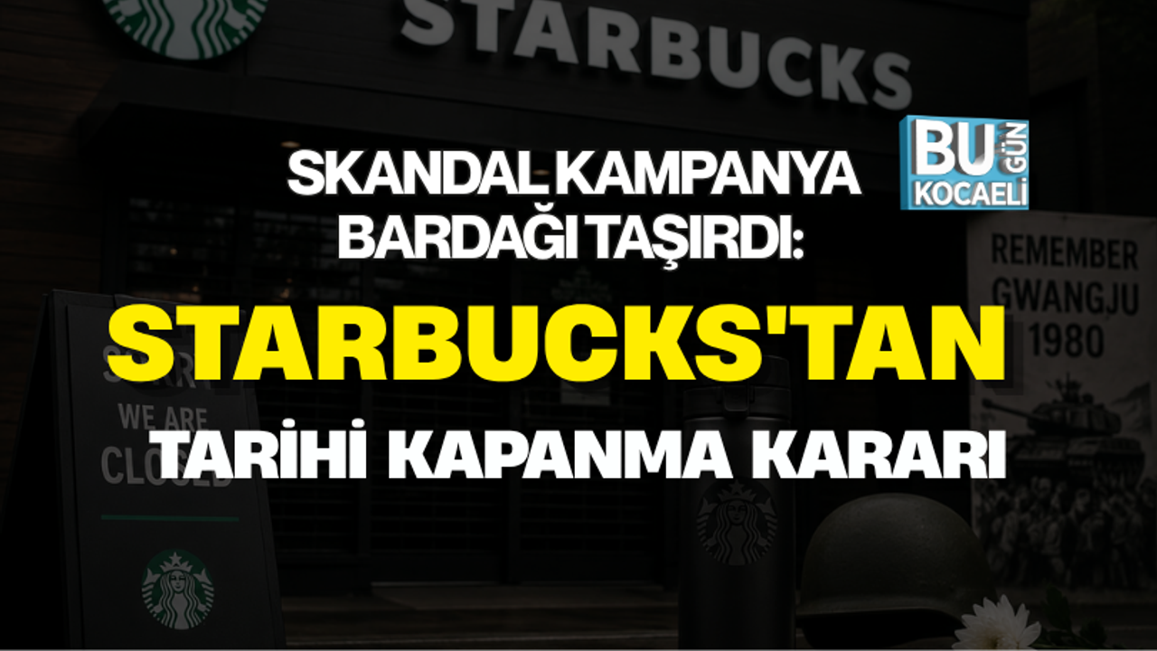 SKANDAL KAMPANYA BARDAĞI TAŞIRDI: STARBUCKS'TAN TARİHİ KAPANMA KARARI