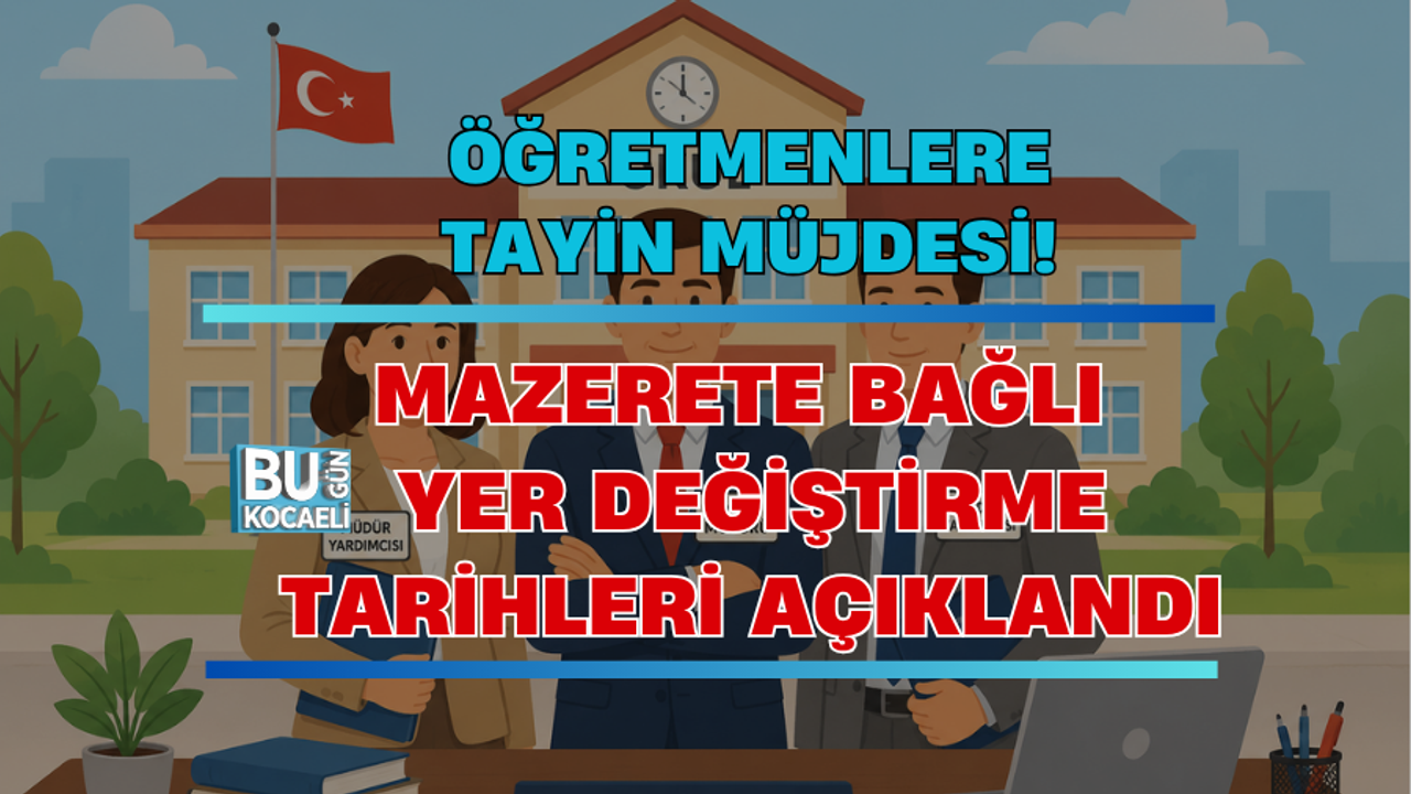 ÖĞRETMENLERE TAYİN MÜJDESİ! MAZERETE BAĞLI YER DEĞİŞTİRME TARİHLERİ AÇIKLANDI