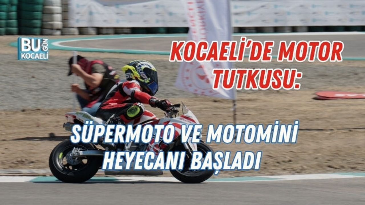 KOCAELİ’DE MOTOR TUTKUSU: SÜPERMOTO VE MOTOMİNİ HEYECANI BAŞLADI