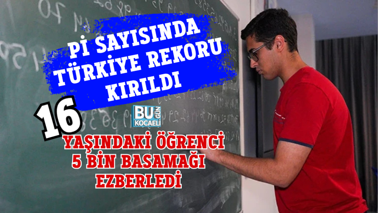 Pİ SAYISINDA TÜRKİYE REKORU KIRILDI: 16 YAŞINDAKİ ÖĞRENCİ 5 BİN BASAMAĞI EZBERLEDİ