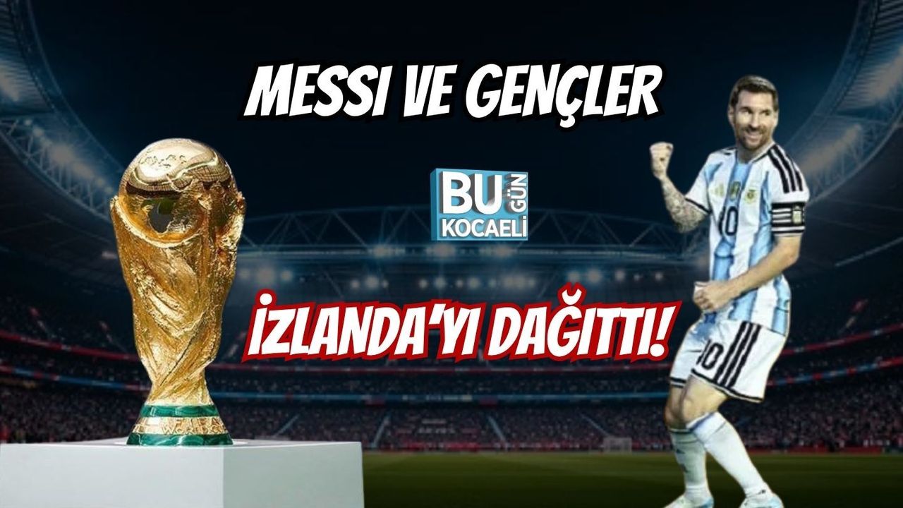MESSI VE GENÇLER İZLANDA’YI DAĞITTI!