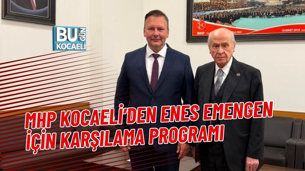 MHP KOCAELİ’DEN ENES EMENGEN İÇİN KARŞILAMA PROGRAMI