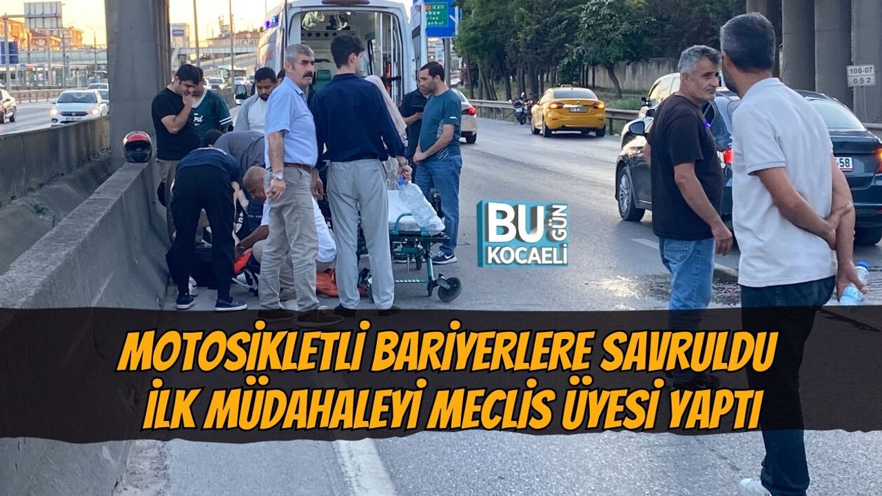 MOTOSİKLETLİ BARİYERLERE SAVRULDU, İLK MÜDAHALEYİ MECLİS ÜYESİ YAPTI