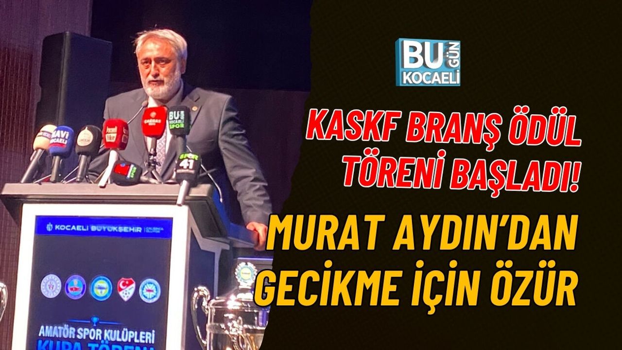 KASKF BRANŞ ÖDÜL TÖRENİ BAŞLADI! MURAT AYDIN’DAN GECİKME İÇİN ÖZÜR
