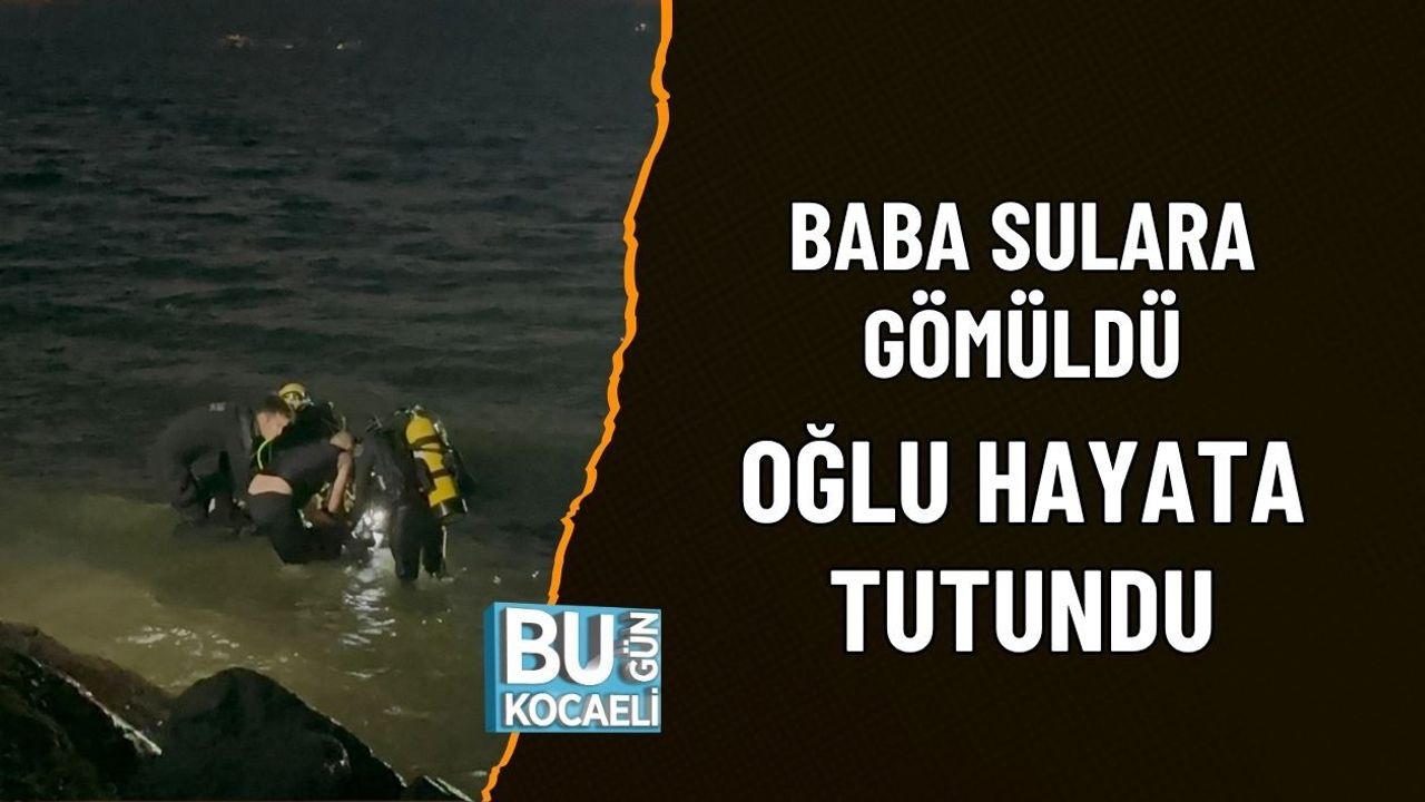 BABA SULARA GÖMÜLDÜ, OĞLU HAYATA TUTUNDU