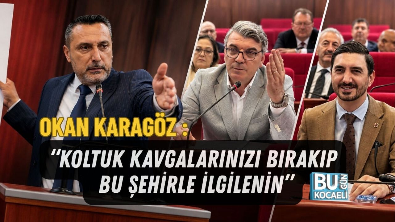 OKAN KARAGÖZ : “KOLTUK KAVGALARINIZI BIRAKIP BU ŞEHİRLE İLGİLENİN”