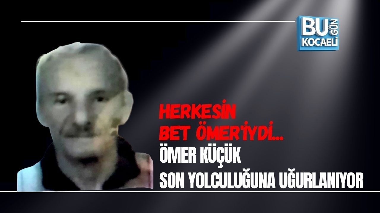 HERKESİN BET ÖMER'İYDİ... ÖMER KÜÇÜK SON YOLCULUĞUNA UĞURLANIYOR