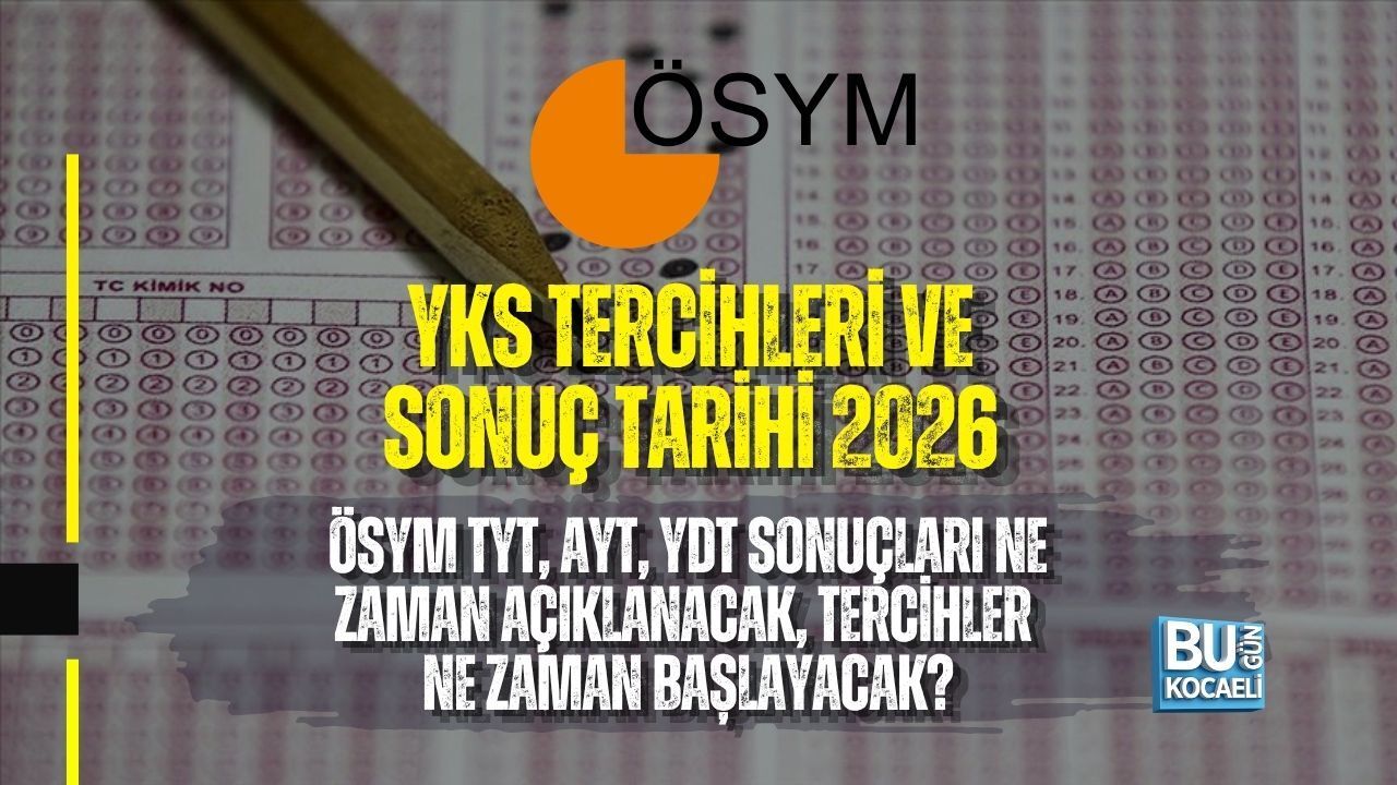 YKS TERCİHLERİ VE SONUÇ TARİHİ 2026 ÖSYM TYT, AYT, YDT SONUÇLARI NE ZAMAN AÇIKLANACAK, TERCİHLER NE ZAMAN BAŞLAYACAK?