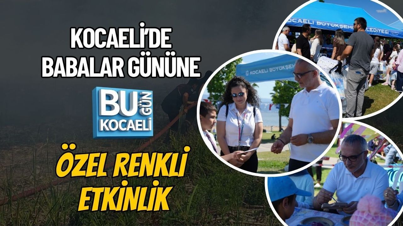 KOCAELİ’DE BABALAR GÜNÜNE ÖZEL RENKLİ ETKİNLİK