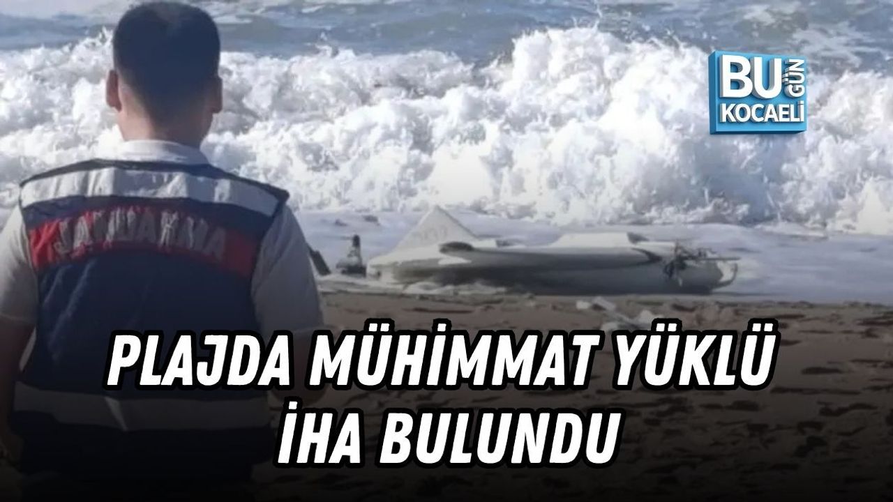 PLAJDA MÜHİMMAT YÜKLÜ İHA BULUNDU