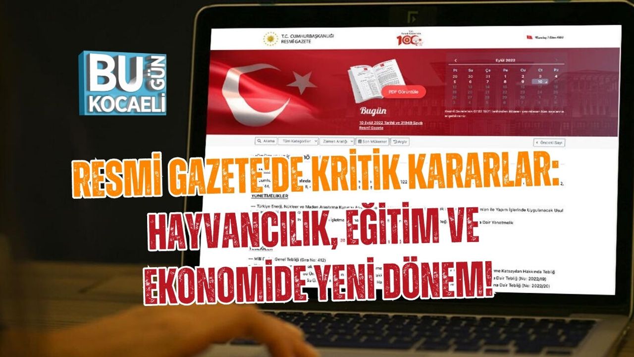 RESMİ GAZETE'DE KRİTİK KARARLAR: HAYVANCILIK, EĞİTİM VE EKONOMİDE YENİ DÖNEM!