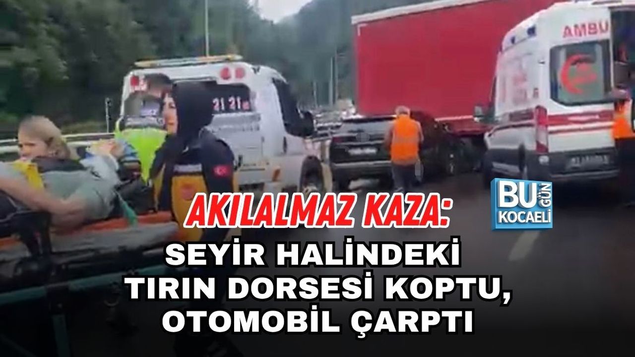 AKILALMAZ KAZA: SEYİR HALİNDEKİ TIRIN DORSESİ KOPTU, OTOMOBİL ÇARPTI