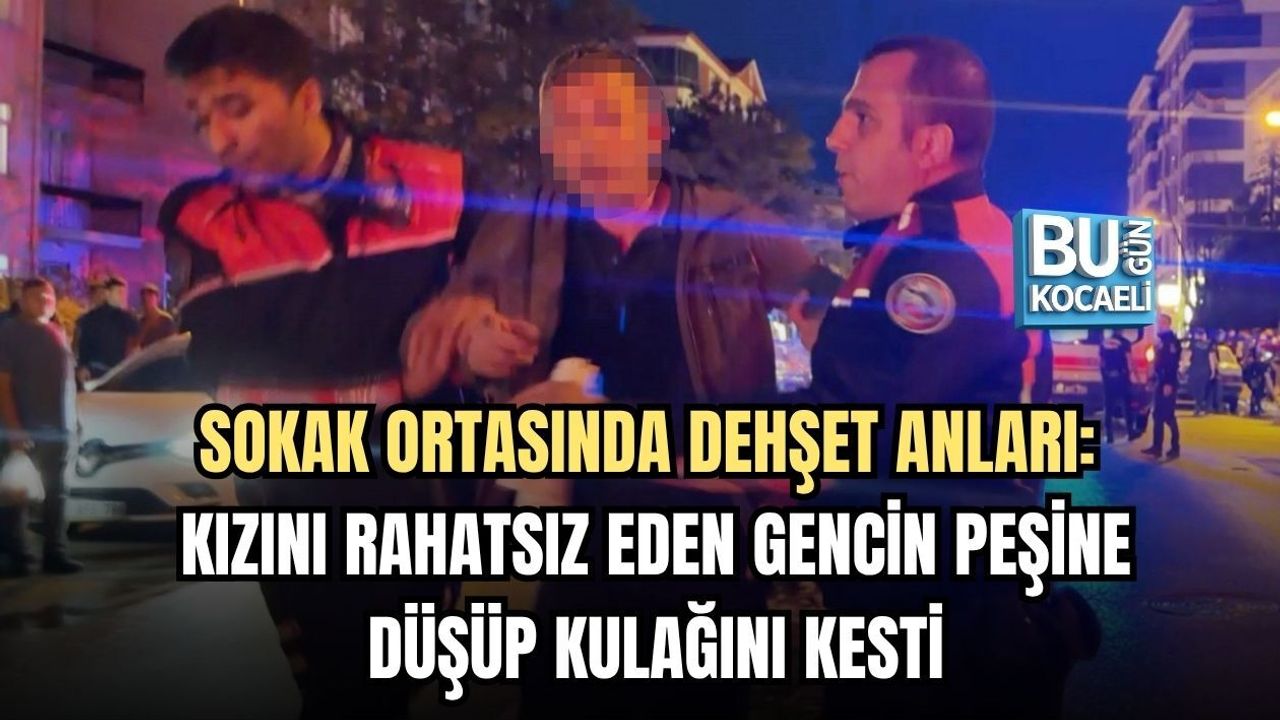 SOKAK ORTASINDA DEHŞET ANLARI: KIZINI RAHATSIZ EDEN GENCİN PEŞİNE DÜŞÜP KULAĞINI KESTİ