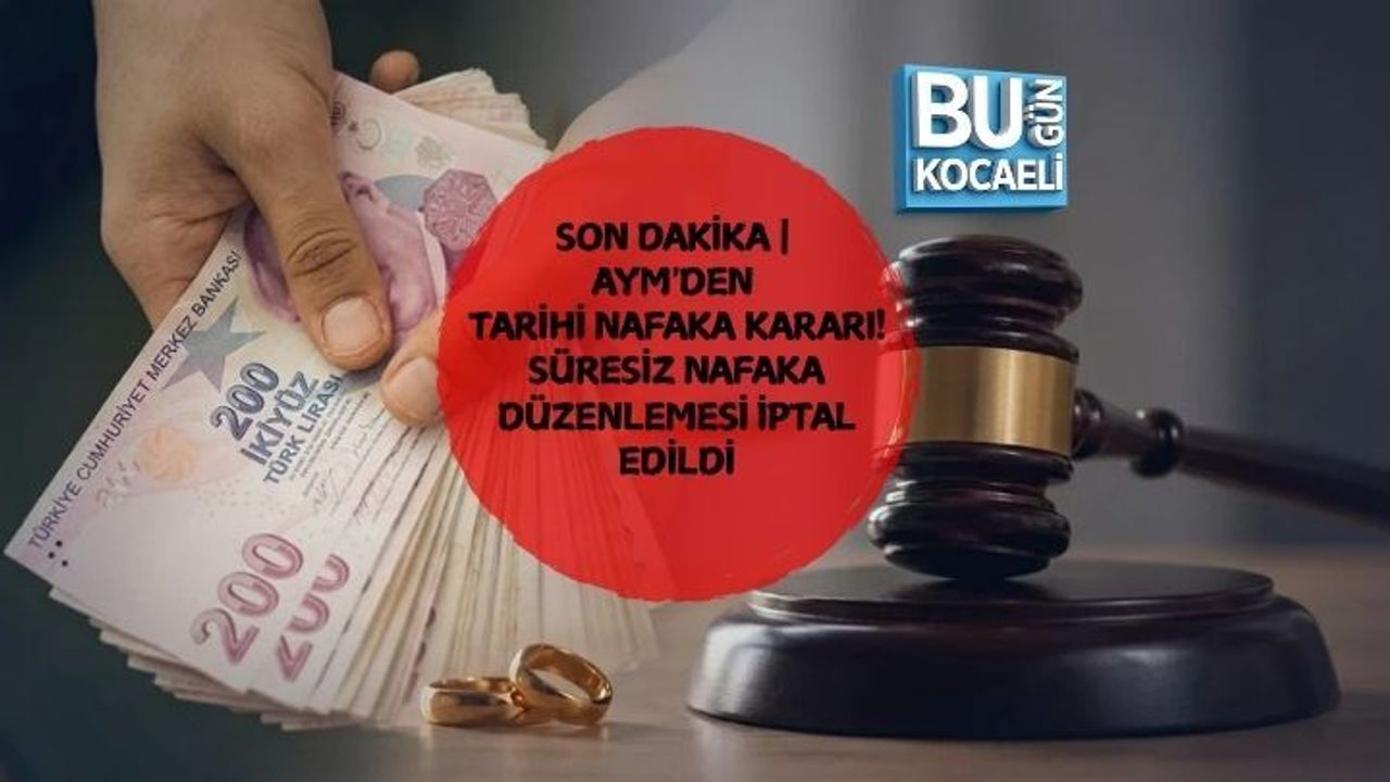 SON DAKİKA | AYM'DEN TARİHİ NAFAKA KARARI! SÜRESİZ NAFAKA DÜZENLEMESİ İPTAL EDİLDİ