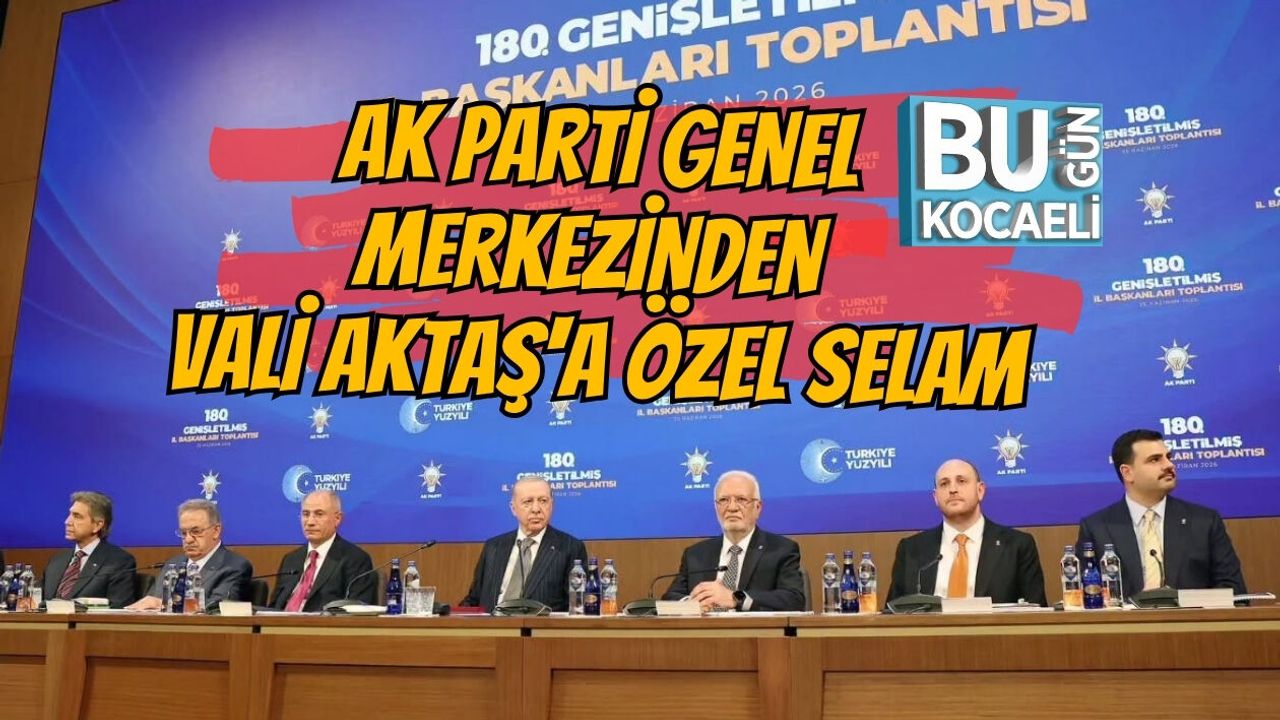 AK PARTİ GENEL MERKEZİNDEN VALİ AKTAŞ'A ÖZEL SELAM