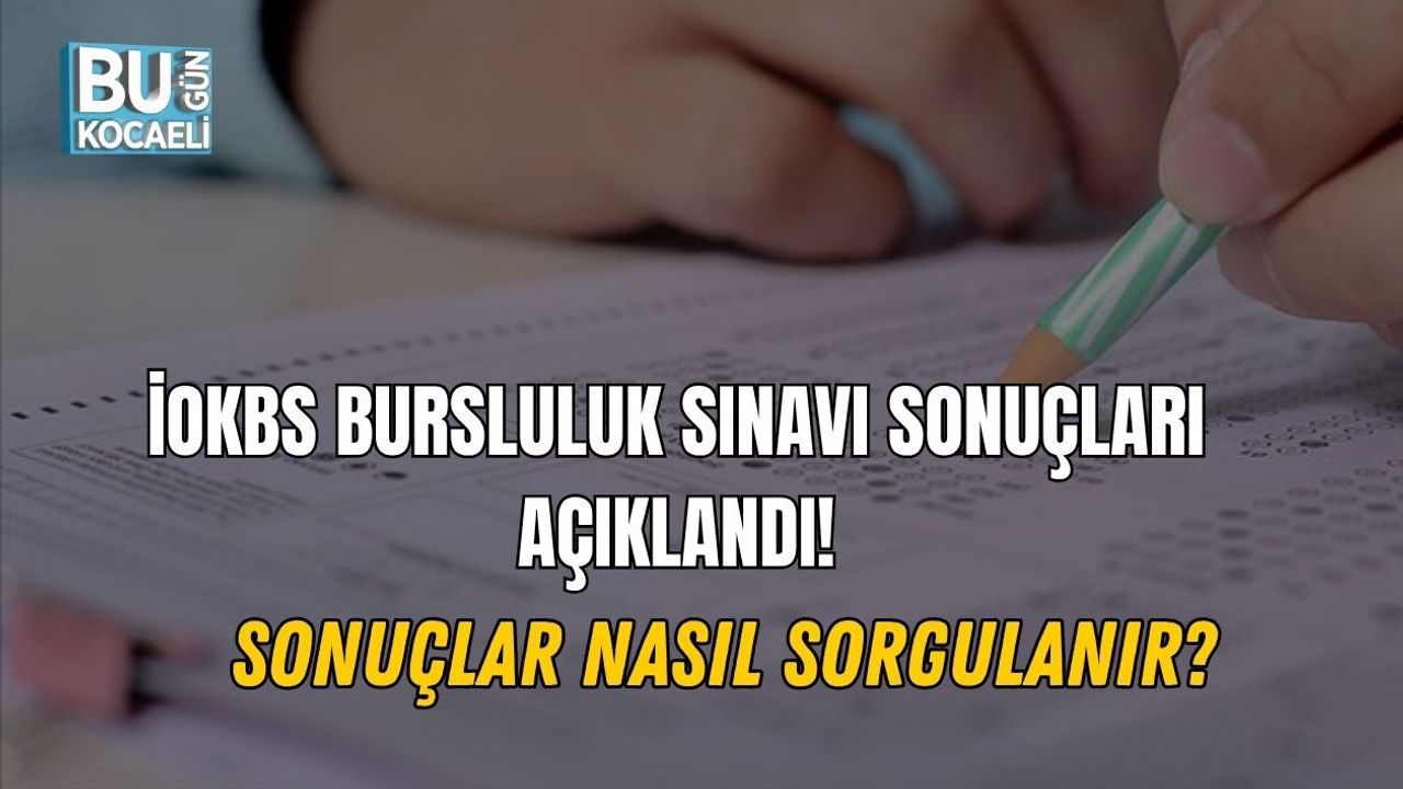 İOKBS BURSLULUK SINAVI SONUÇLARI AÇIKLANDI! SONUÇLAR NASIL SORGULANIR?