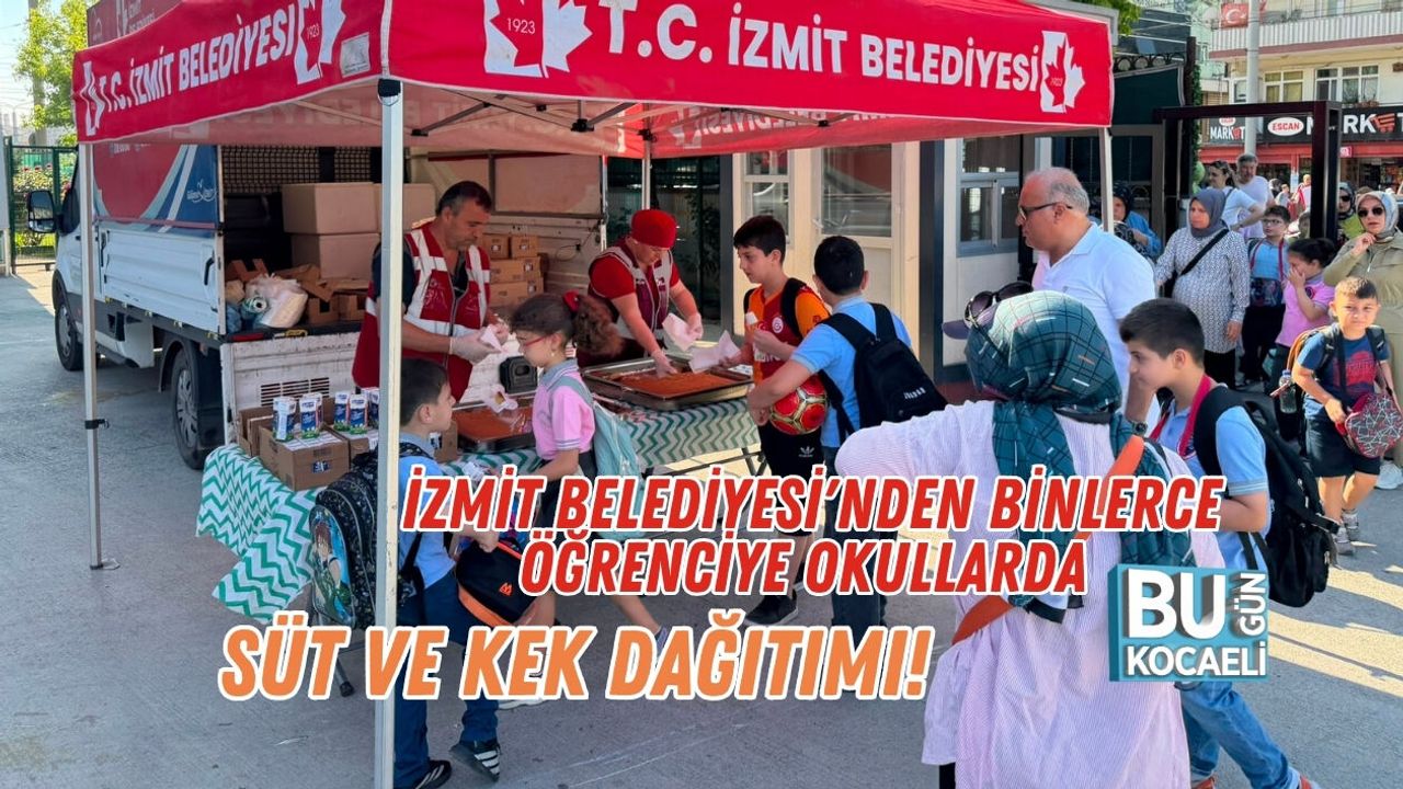 İZMİT BELEDİYESİ'NDEN BİNLERCE ÖĞRENCİYE OKULLARDA SÜT VE KEK DAĞITIMI!