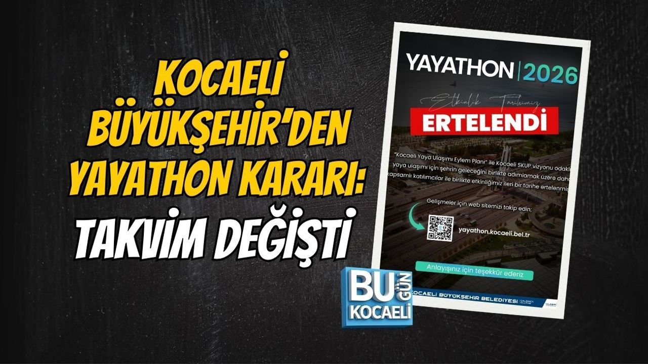 KOCAELİ BÜYÜKŞEHİR’DEN YAYATHON KARARI: TAKVİM DEĞİŞTİ