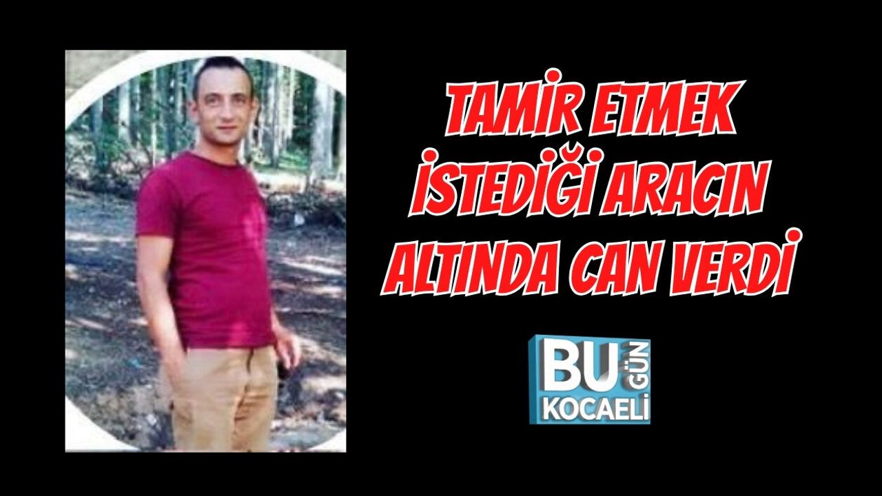 TAMİR ETMEK İSTEDİĞİ ARACIN ALTINDA CAN VERDİ