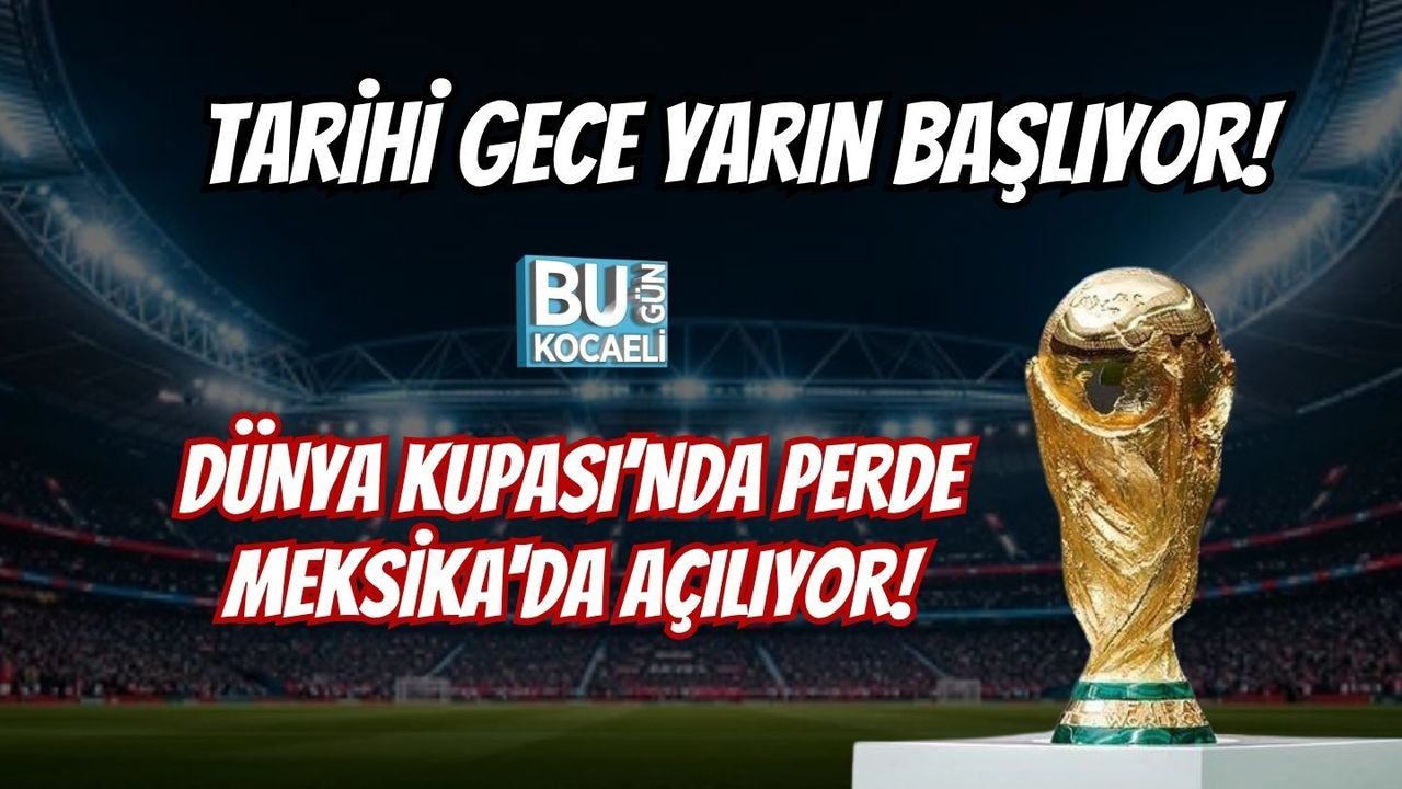 TARİHİ GECE YARIN BAŞLIYOR! DÜNYA KUPASI’NDA PERDE MEKSİKA'DA AÇILIYOR!