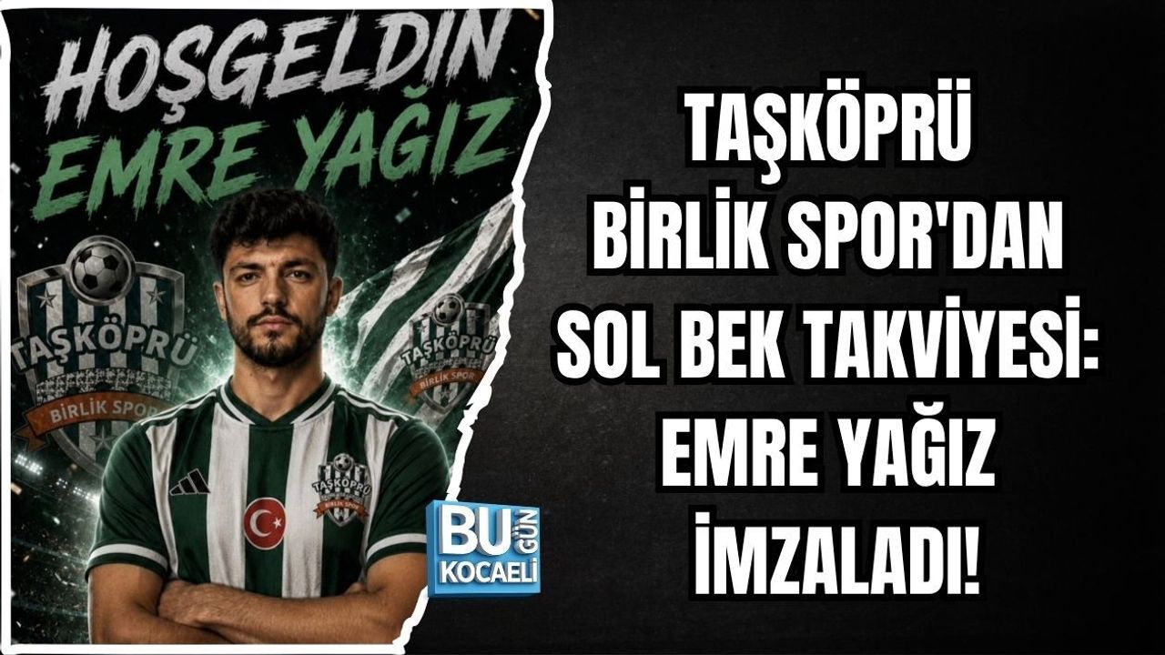 TAŞKÖPRÜ BİRLİK SPOR'DAN SOL BEK TAKVİYESİ: EMRE YAĞIZ İMZALADI!