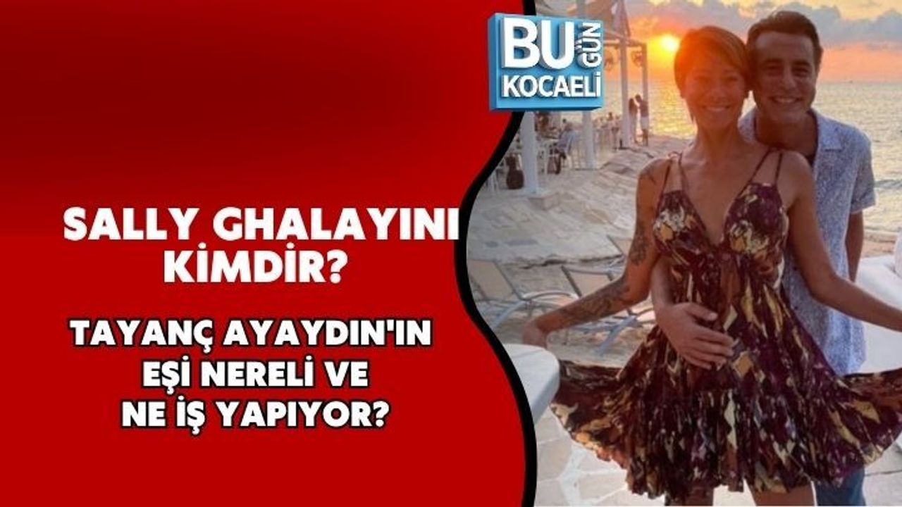 SALLY GHALAYINI KİMDİR? TAYANÇ AYAYDIN'IN EŞİ NERELİ VE NE İŞ YAPIYOR?