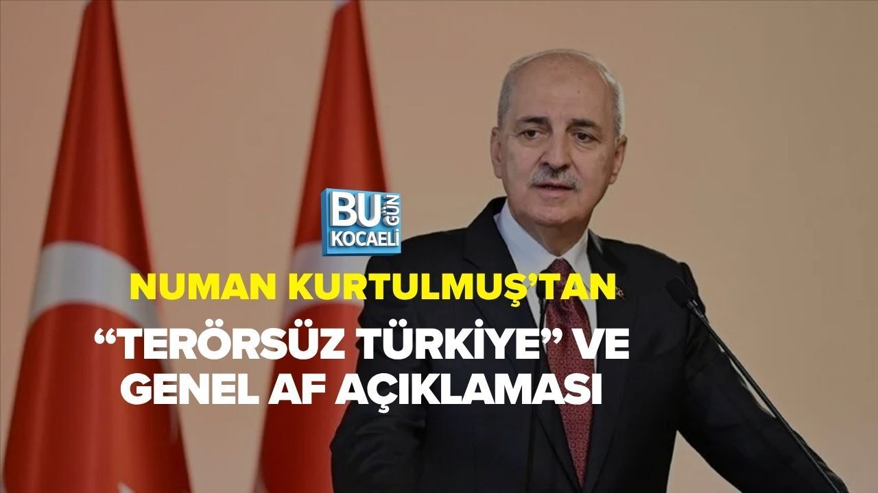 NUMAN KURTULMUŞ’TAN “TERÖRSÜZ TÜRKİYE” VE GENEL AF AÇIKLAMASI
