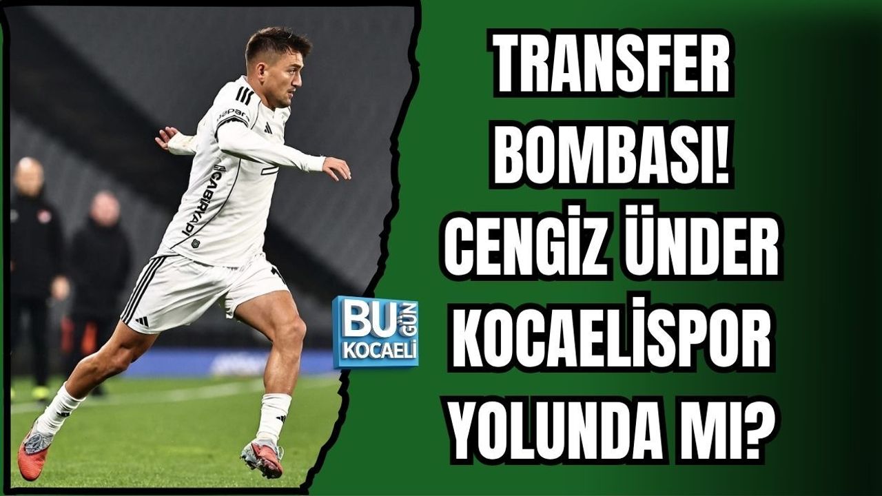 TRANSFER BOMBASI! CENGİZ ÜNDER KOCAELİSPOR YOLUNDA MI?