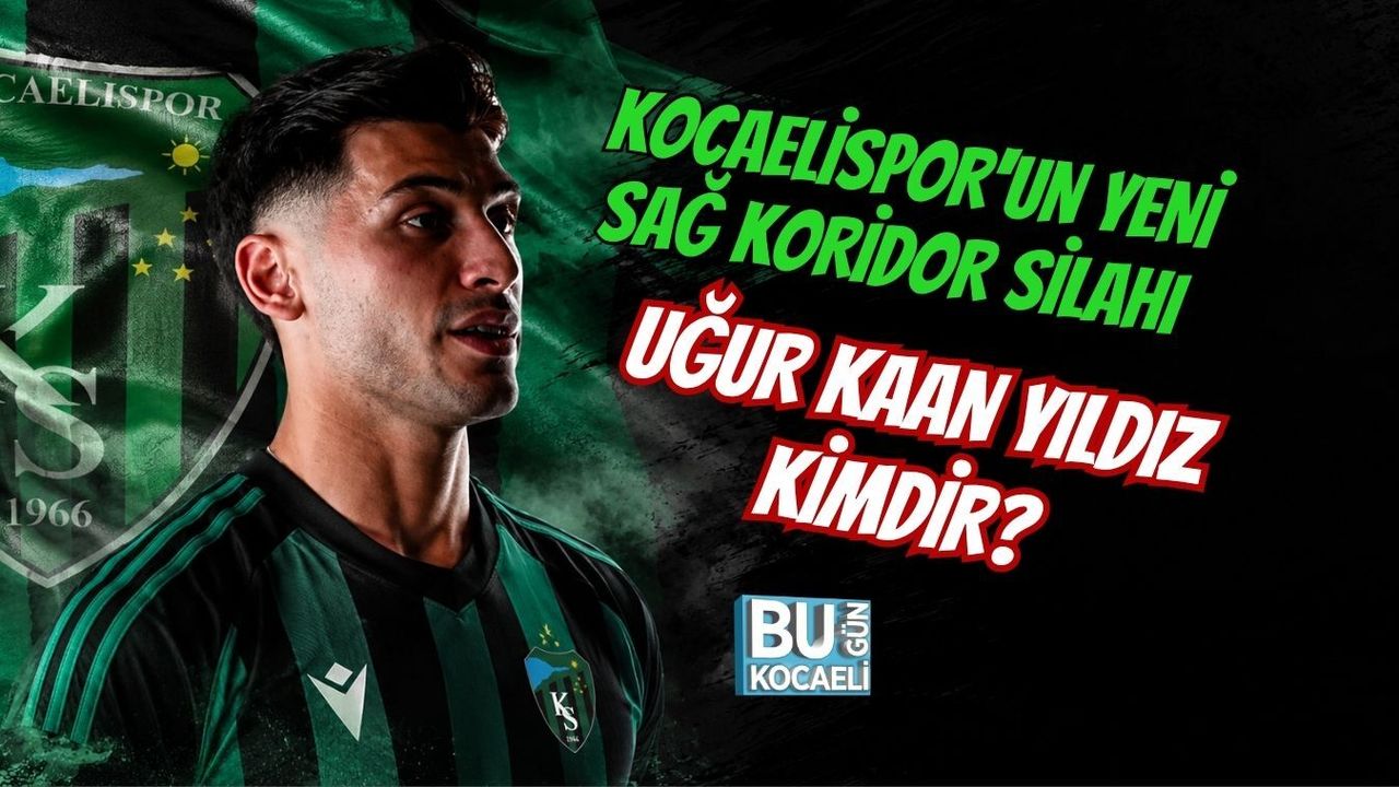 KOCAELİSPOR'UN YENİ SAĞ KORİDOR SİLAHI UĞUR KAAN YILDIZ KİMDİR?