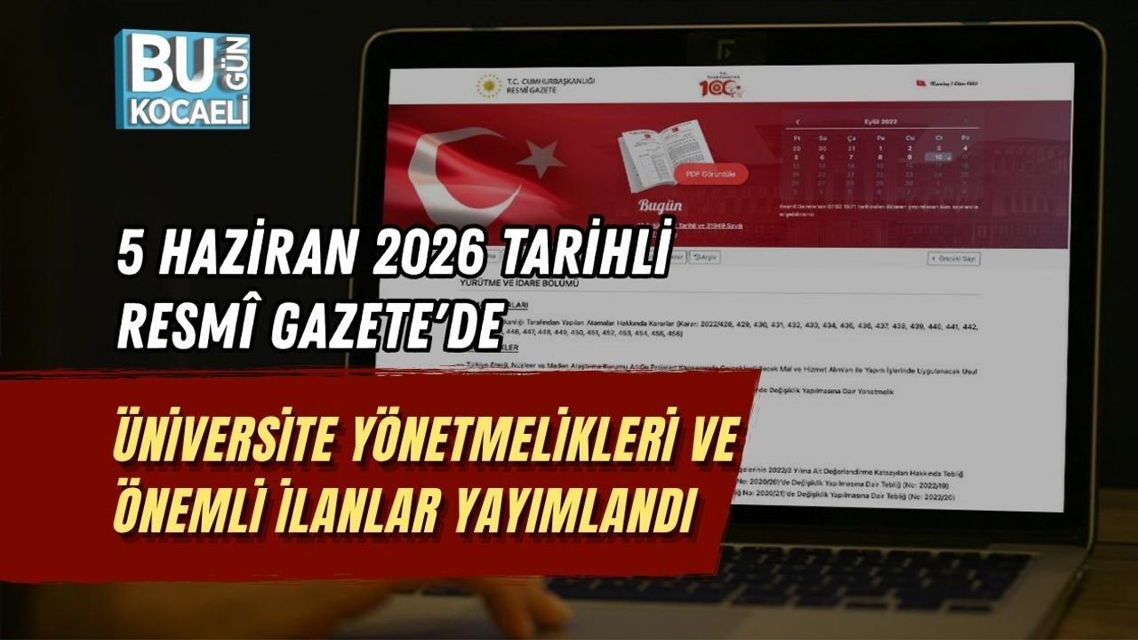 5 HAZİRAN 2026 TARİHLİ RESMÎ GAZETE'DE ÜNİVERSİTE YÖNETMELİKLERİ VE ÖNEMLİ İLANLAR YAYIMLANDI