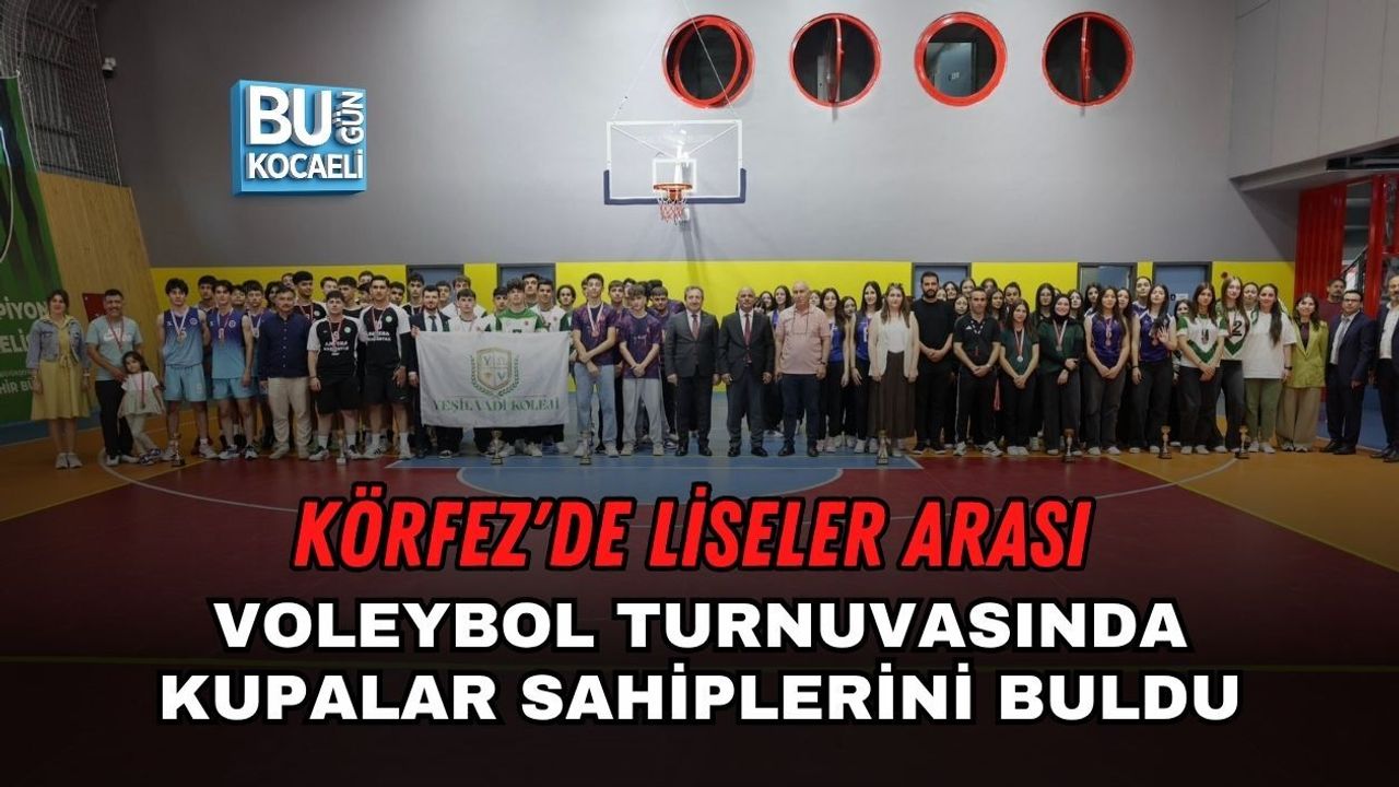 KÖRFEZ'DE LİSELER ARASI VOLEYBOL TURNUVASINDA KUPALAR SAHİPLERİNİ BULDU