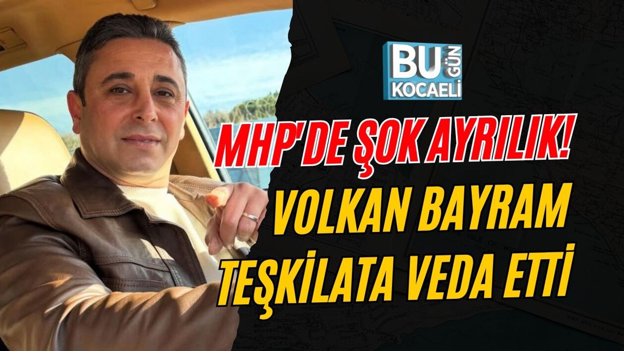 MHP'DE ŞOK AYRILIK! VOLKAN BAYRAM TEŞKİLATA VEDA ETTİ