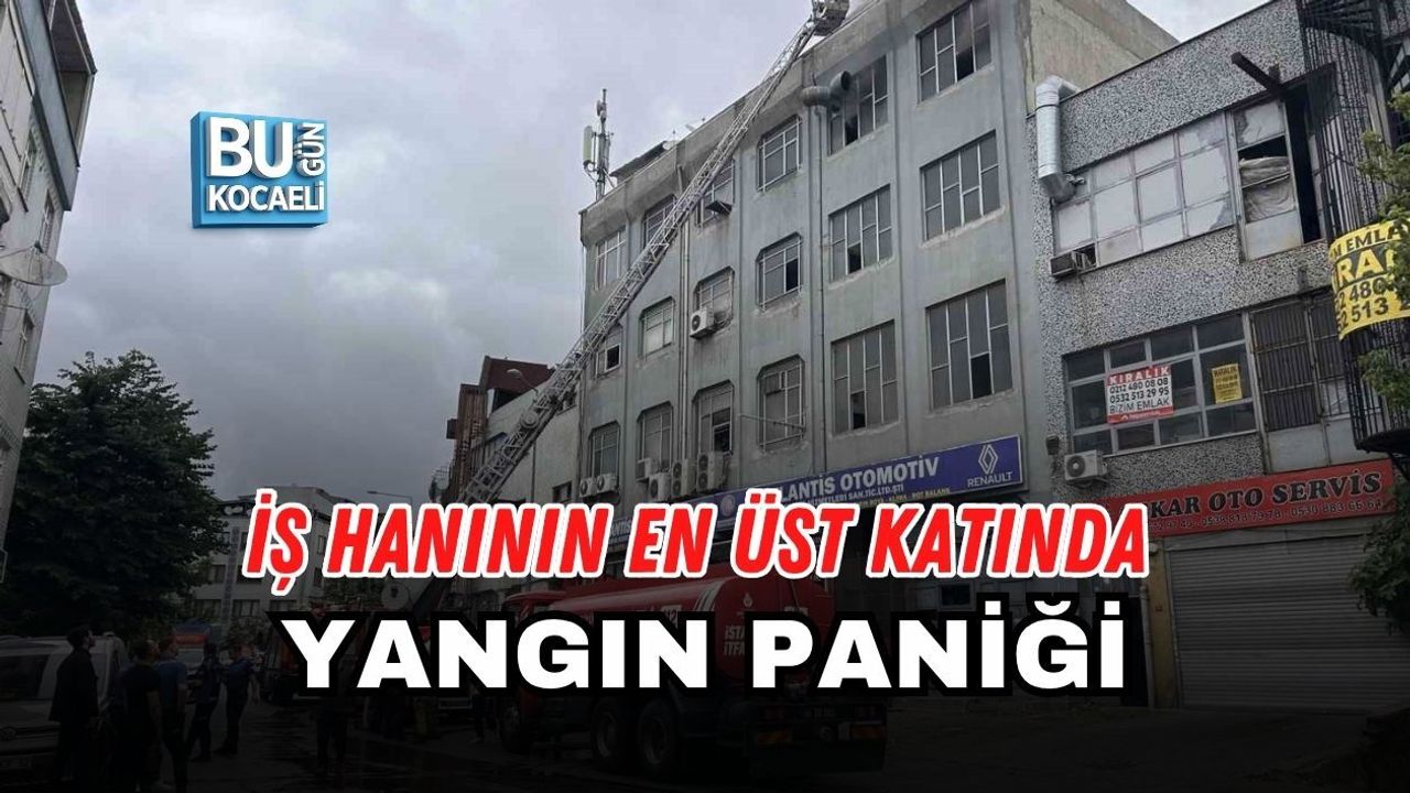 İŞ HANININ EN ÜST KATINDA YANGIN PANİĞİ