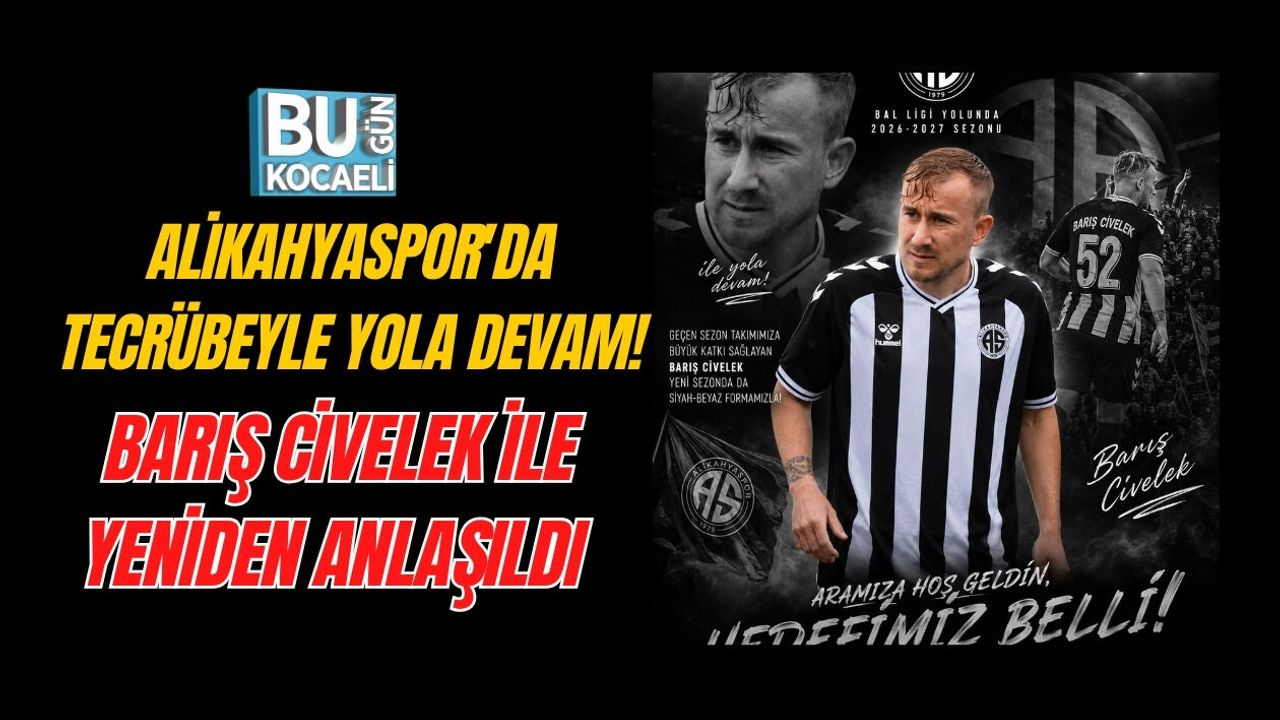 ALİKAHYASPOR'DA TECRÜBEYLE YOLA DEVAM! BARIŞ CİVELEK İLE YENİDEN ANLAŞILDI