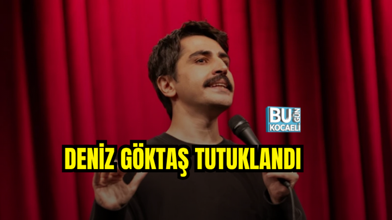 KOMEDYEN DENİZ GÖKTAŞ TUTUKLANDI
