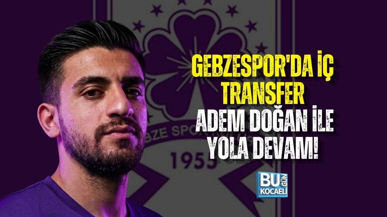 GEBZESPOR'DA İÇ TRANSFER: ADEM DOĞAN İLE YOLA DEVAM!