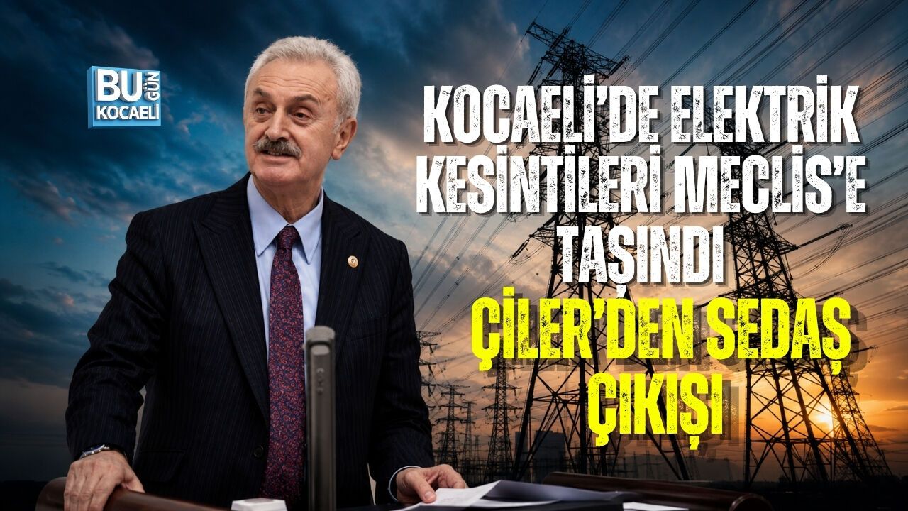 KOCAELİ’DE ELEKTRİK KESİNTİLERİ MECLİS’E TAŞINDI: ÇİLER’DEN SEDAŞ ÇIKIŞI