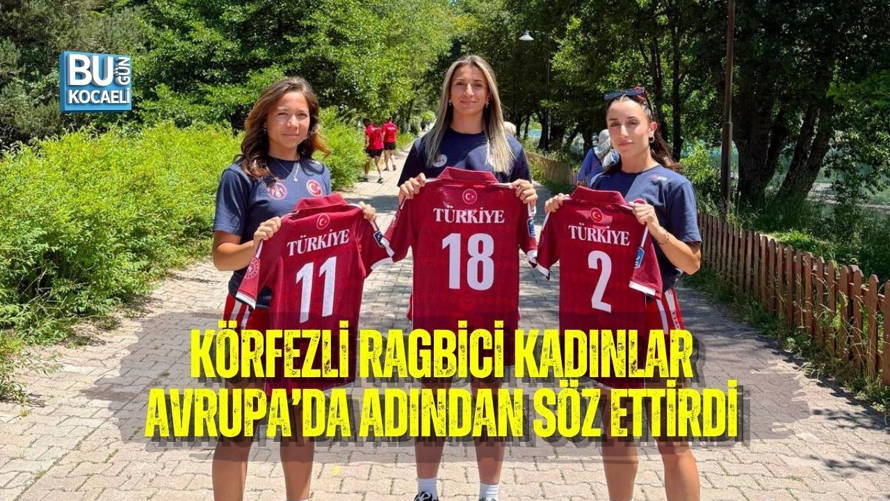 KÖRFEZLİ RAGBİCİ KADINLAR AVRUPA’DA ADINDAN SÖZ ETTİRDİ