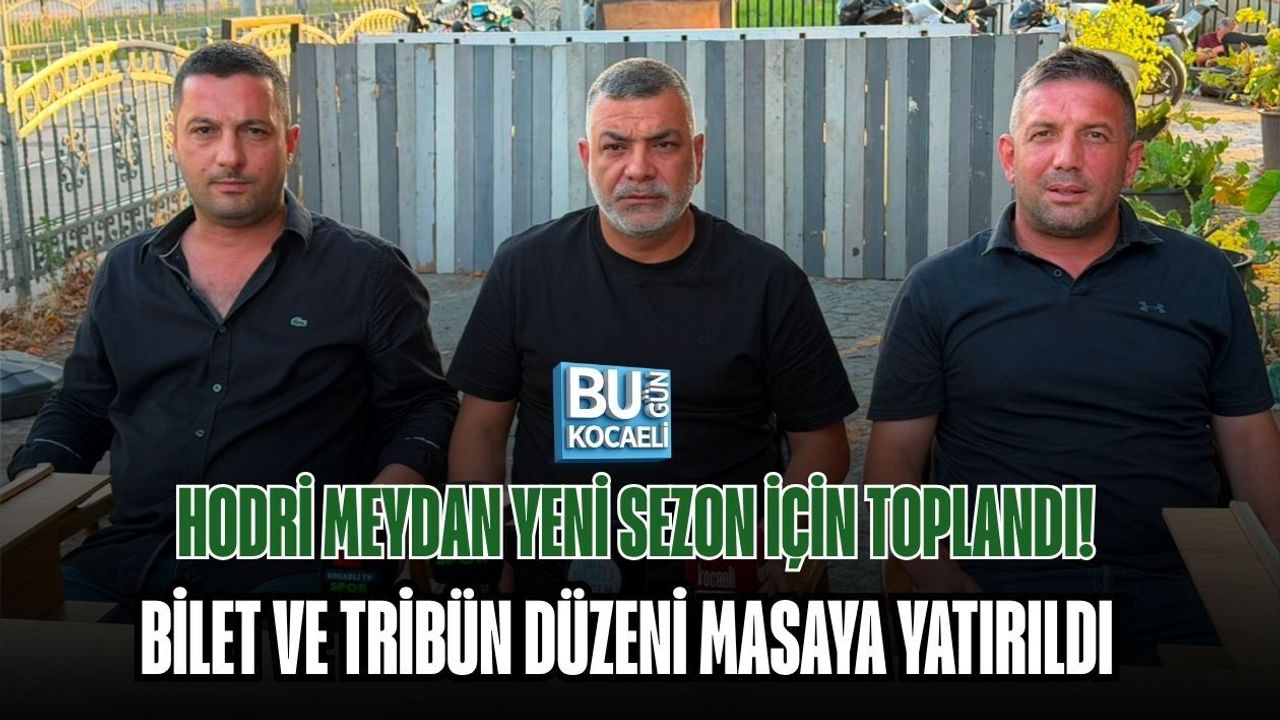 HODRİ MEYDAN YENİ SEZON İÇİN TOPLANDI! BİLET VE TRİBÜN DÜZENİ MASAYA YATIRILDI