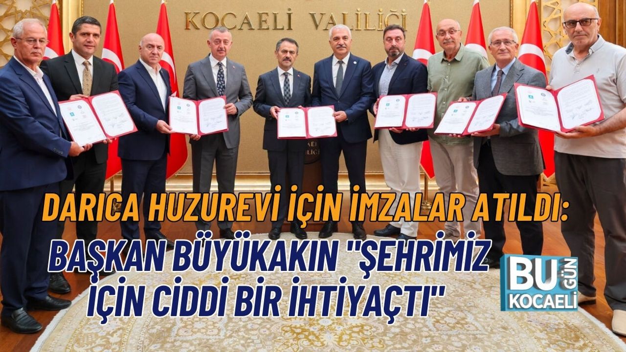 DARICA HUZUREVİ İÇİN İMZALAR ATILDI: BAŞKAN BÜYÜKAKIN "ŞEHRİMİZ İÇİN CİDDİ BİR İHTİYAÇTI"