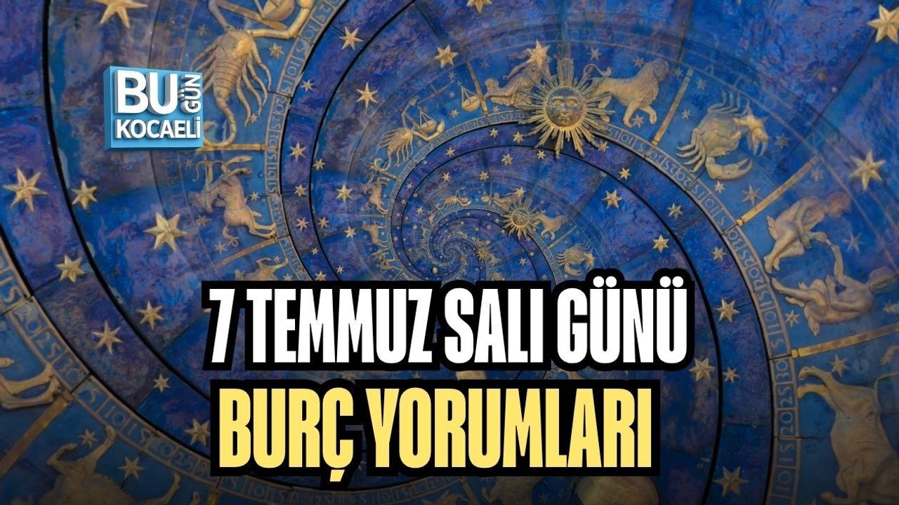 7 TEMMUZ SALI GÜNÜ BURÇ YORUMLARI: GÖKYÜZÜNDE HAREKETLİ GÜN, TÜM BURÇLARI NELER BEKLİYOR?